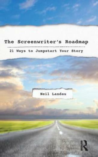 The Screenwriter’s Roadmap: 21 Ways To Jumpstart Your Story