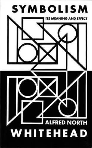 Symbolism: Its Meaning and Effect (New Edition) (Barbour-Page Lectures, U – GOOD