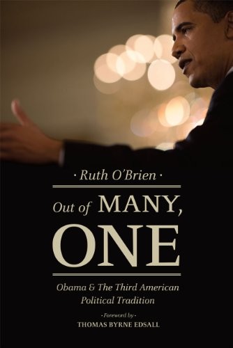 OUT OF MANY, ONE: OBAMA AND THE THIRD AMERICAN POLITICAL By Ruth O’brien VG