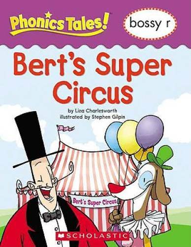 Phonics Tales: BertÂ?s Super Circus (Bossy R) – Paperback By Scholastic – GOOD