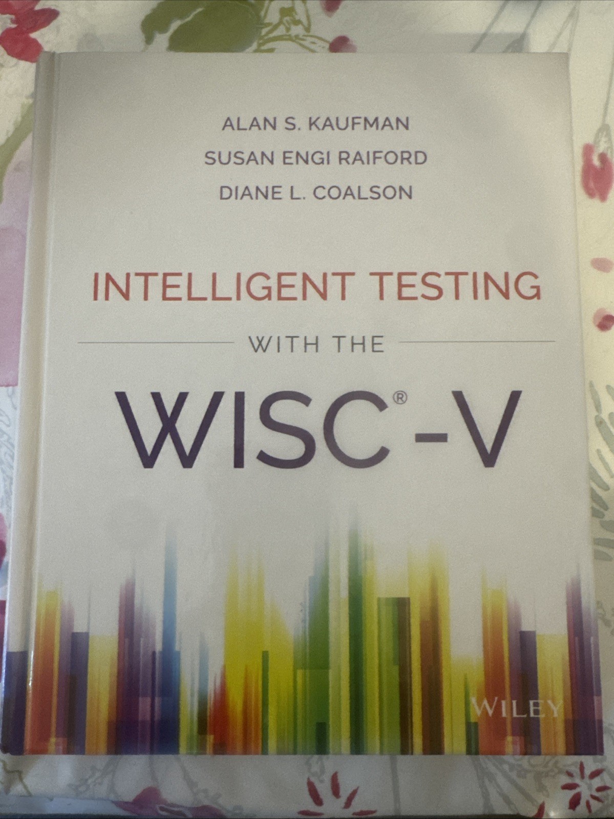 Intelligent Testing with the WISC-V by Alan S. Kaufman, Susan Engi Raiford…