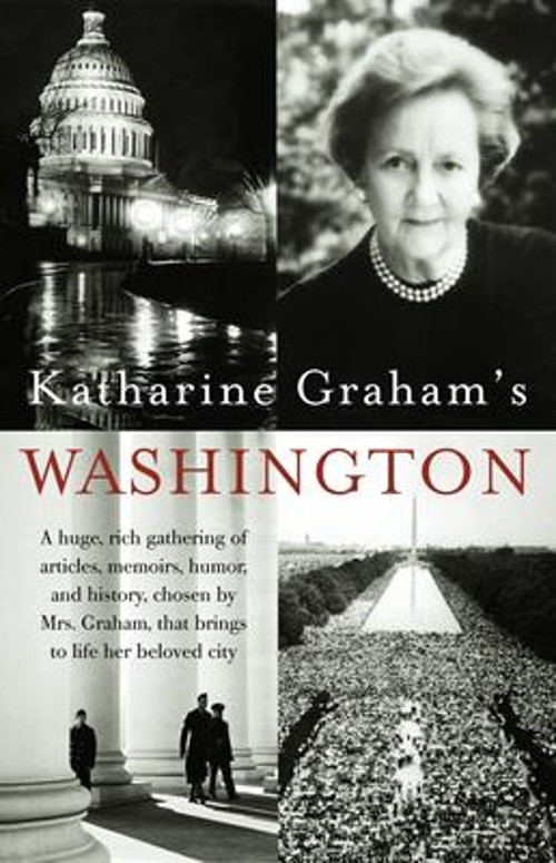 Katharine Graham’s Washington : A Huge, Rich Gathering of Article