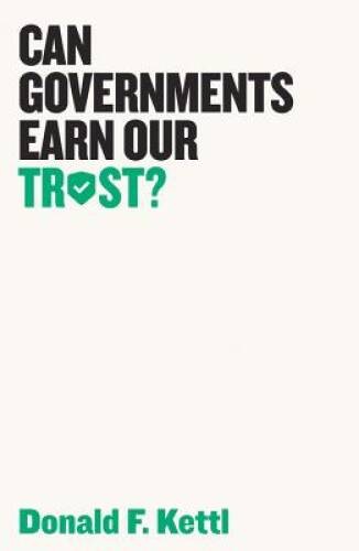 Can Governments Earn Our Trust? – Paperback By Kettl, Donald F. – VERY GOOD