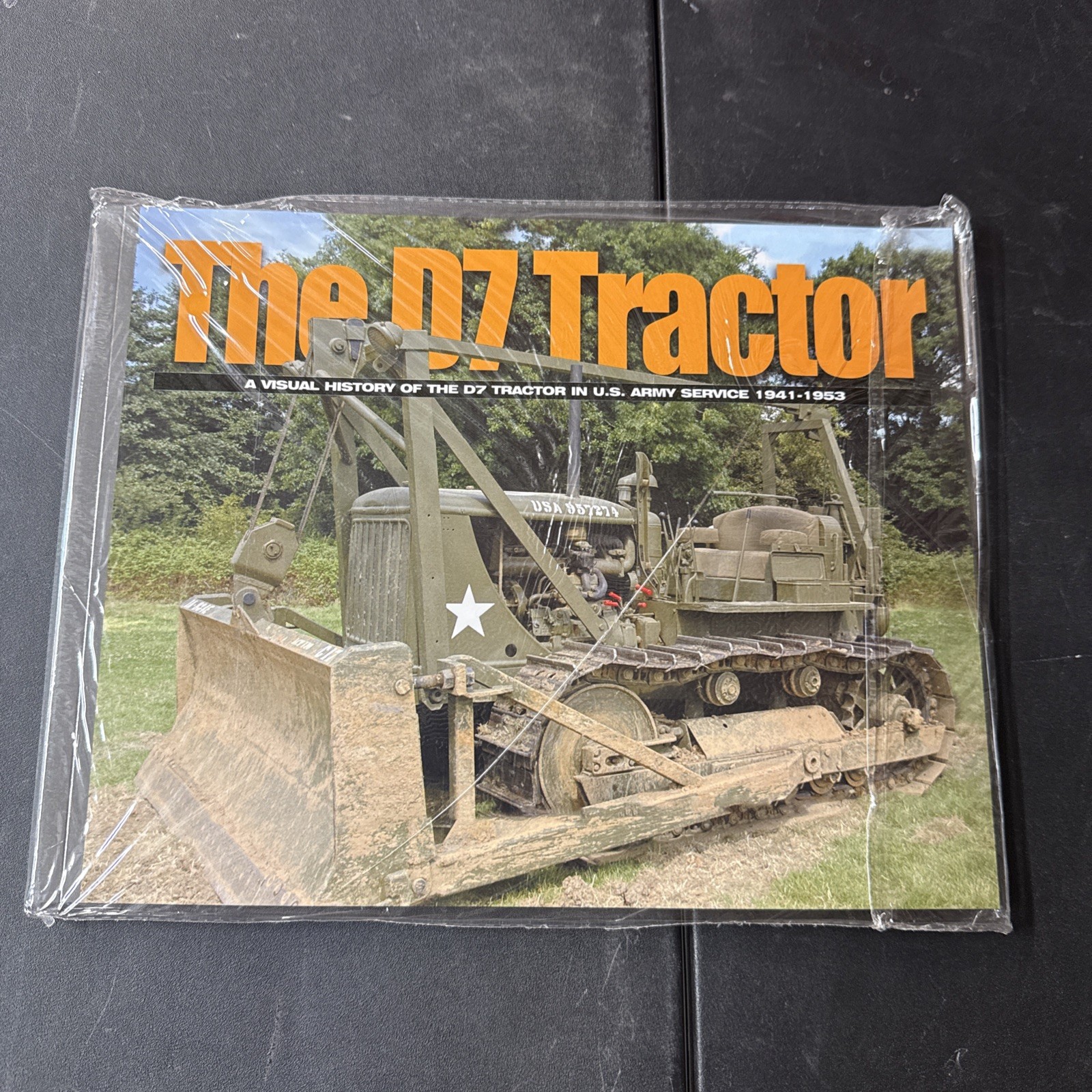 The D7 Tractor : A Visual History of the D7 Tractor in U. S. Army Service 1941-1