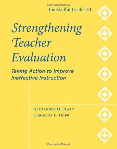 STRENGTHENING TEACHER EVALUATION: TAKING ACTION TO IMPROVE By Alexander D. Platt