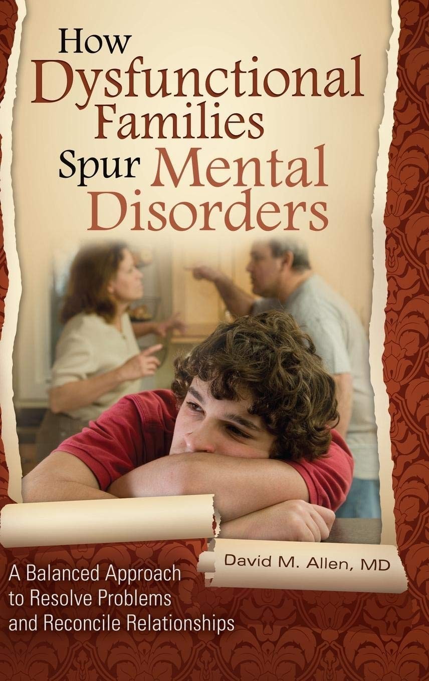 How Dysfunctional Families Spur Mental Disorders: A Balanced Approach to Res…