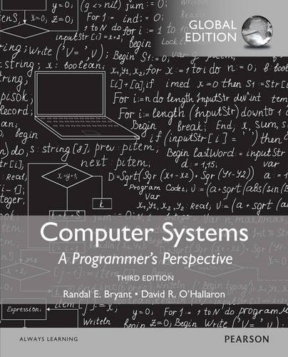 COMPUTER SYSTEMS: A PROGRAMMER’S PERSPECTIVE By Randal E. Bryant & David R.
