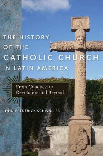 The History of the Catholic Church in Latin America: From Conquest to…