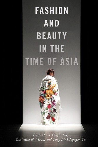 Christina H. Moon Fashion and Beauty in the Time of Asia (Paperback)