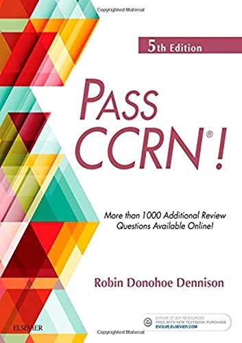 PASS CCRN!, 5e, Dennison DNP APRN CCNS CEN CNE, Rob