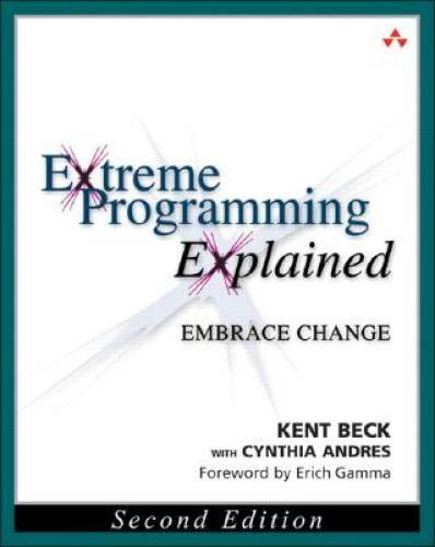 Extreme Programming Explained: Embrace Change, 2nd Edition (The XP – GOOD