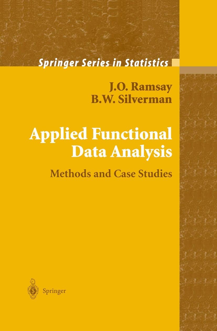 Applied Functional Data Analysis: Methods and Case Studies (Springer Series …