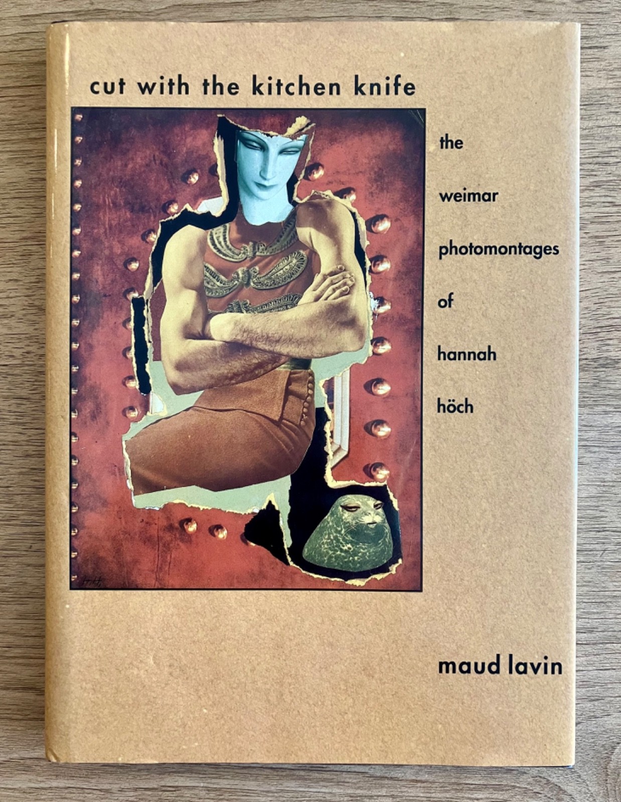 Cut with the Kitchen Knife: Weimar Photomontages of Hannah Hoch 1993 1st Ed HB