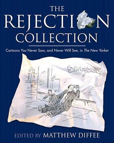 Rejection Collection: Cartoons You Never Saw, and Never Will See, in the New