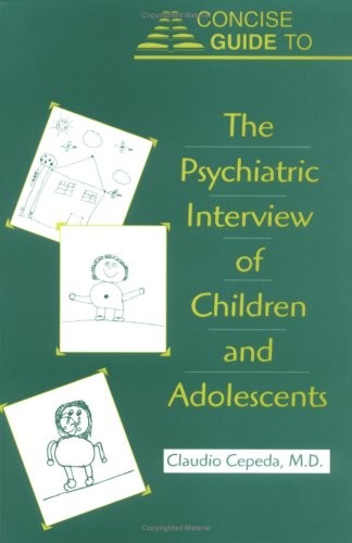 CONCISE GUIDE TO THE PSYCHIATRIC INTERVIEW OF CHILDREN AND By Claudio Cepeda VG+
