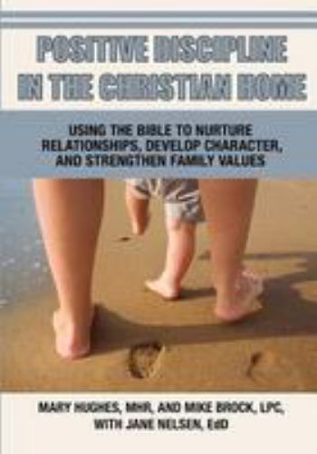 Positive Discipline in the Christian Home – 0983605238, paperback, Mary L Hughes