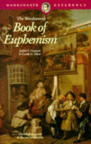 The Wordsworth Book of Euphemism (Wordsworth Collection Reference Library) by