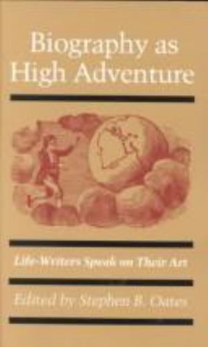 Biography as High Adventure: Life-W- Stephen B Editor Oat, 0870235141, paperback