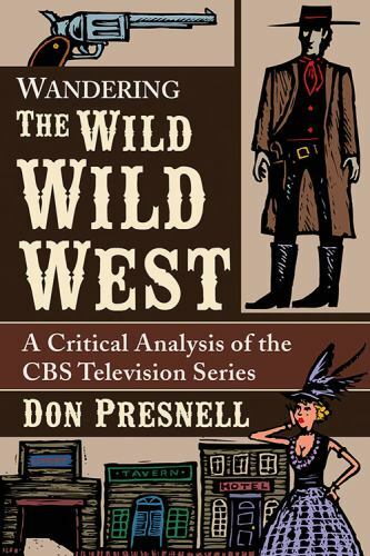Wandering the Wild Wild West : A Critical Analysis of the CBS Television Seri…