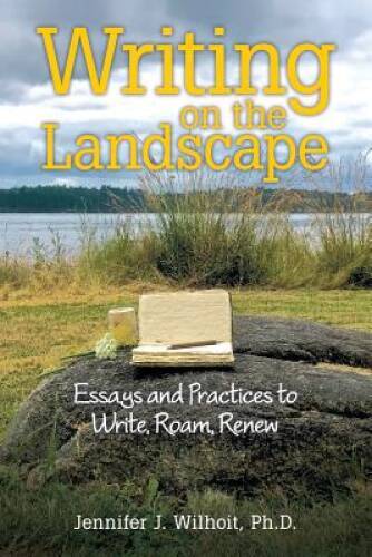 Writing on the Landscape: Essays and Practices to Write, Roam, Renew – GOOD