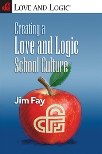 CREATING A LOVE AND LOGIC SCHOOL CULTURE By Jim Fay **Mint Condition**