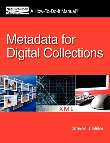 Metadata for Digital Collections by Steven J. Miller