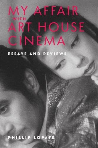 Phillip Lopate My Affair with Art House Cinema (Paperback) (UK IMPORT)