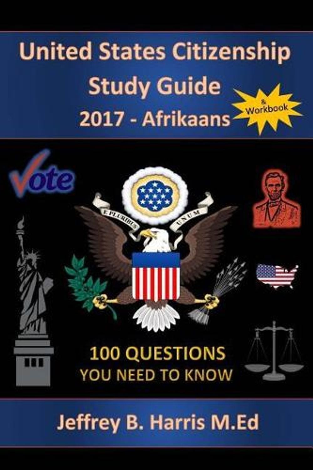 United States Citizenship Study Guide and Workbook – Afrikaans: 100 Questions Yo