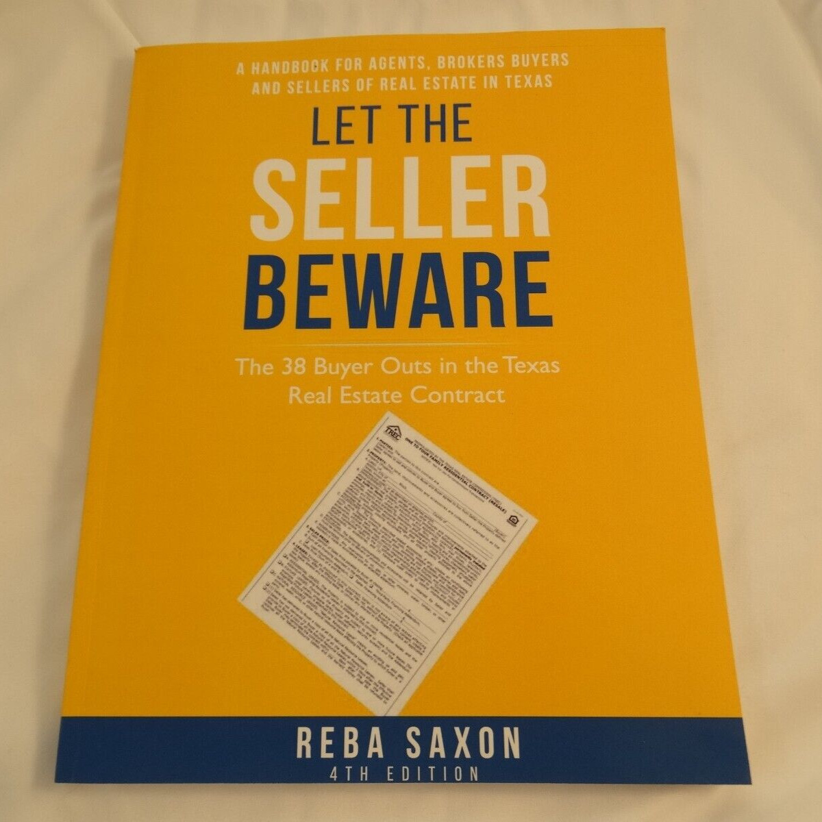 Let the Seller Beware The 38 Buyer Outs in the Texas Real Estate Contract 4th Ed