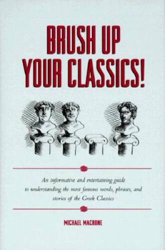 Brush Up Your Classics – Hardcover By Macrone, Michael – GOOD
