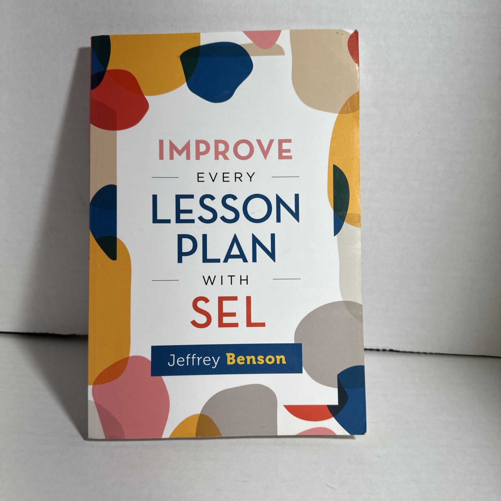 Improve Every Lesson Plan with SEL – Paperback By Benson, Jeffrey –