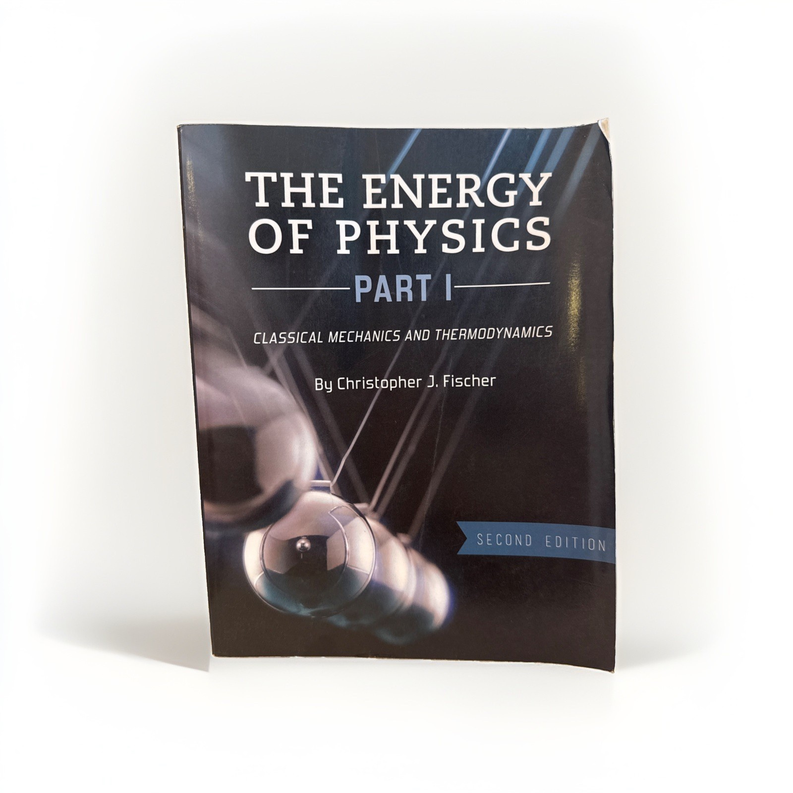 The Energy of Physics, Part I: Classical Mechanics and Thermodynamics by Fischer
