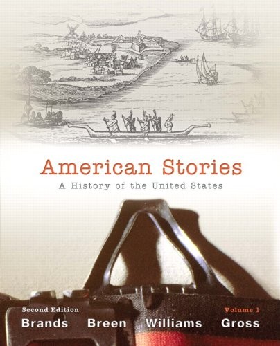 AMERICAN STORIES: A HISTORY OF THE UNITED STATES: 1 By H. W. Brands & T. H. VG