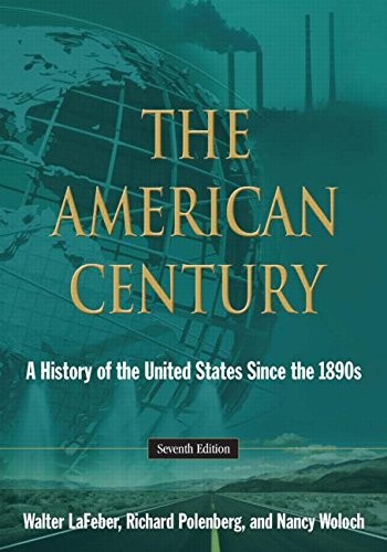 THE AMERICAN CENTURY: A HISTORY OF THE UNITED STATES SINCE By Walter Lafeber