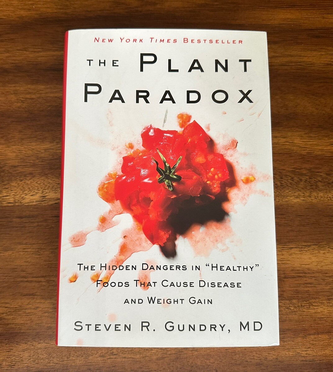 Plant Paradox : The Hidden Dangers in Healthy Foods That…by Steven R. Gundry