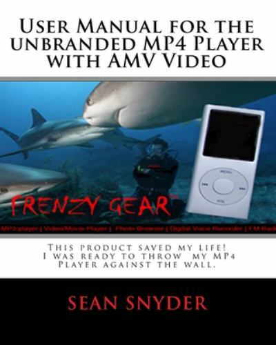 User Manual for the Unbranded MP4 Player With AMV Video, Paperback by Snyder,…