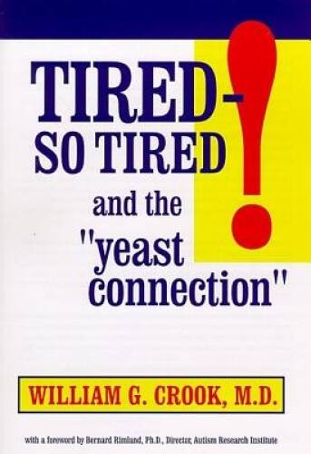 Tired So Tired: And the Yeast Connection – Paperback By Crook, William G – GOOD