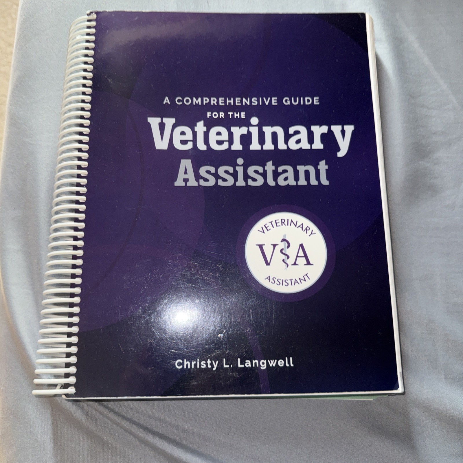A Comprehensive Guide For The Veterinary Assistant: by Christy L Langwell