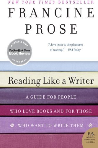 Reading Like a Writer: A Guide for People Who Love Books and for Those Who Wa…