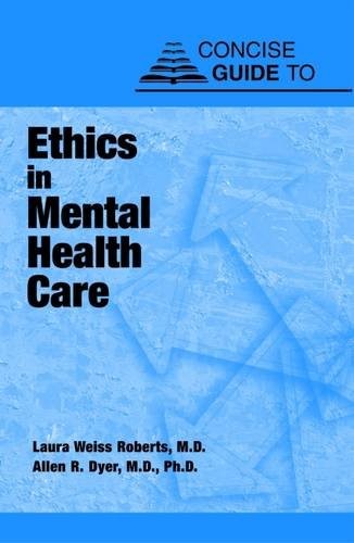 CONCISE GUIDE TO ETHICS IN MENTAL HEALTH CARE (CONCISE By Laura Weiss Roberts