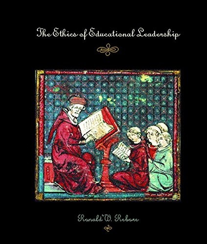 THE ETHICS OF EDUCATIONAL LEADERSHIP By Ronald W. Rebore