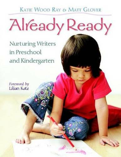 Already Ready: Nurturing Writers in Preschool and Kindergarten – GOOD