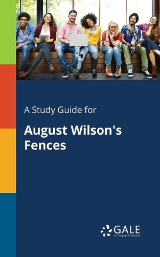 Cengage Learning Gale A Study Guide for August Wilson’s Fences (Paperback)