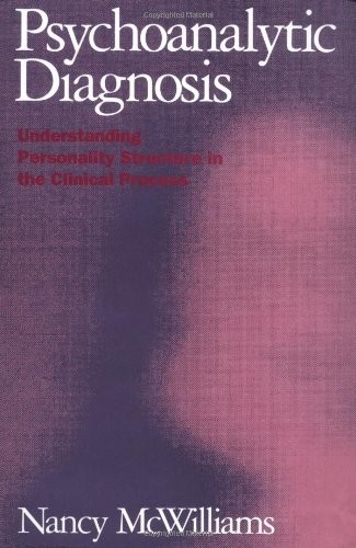 PSYCHOANALYTIC DIAGNOSIS: UNDERSTANDING PERSONALITY By Nancy Mcwilliams *VG+*