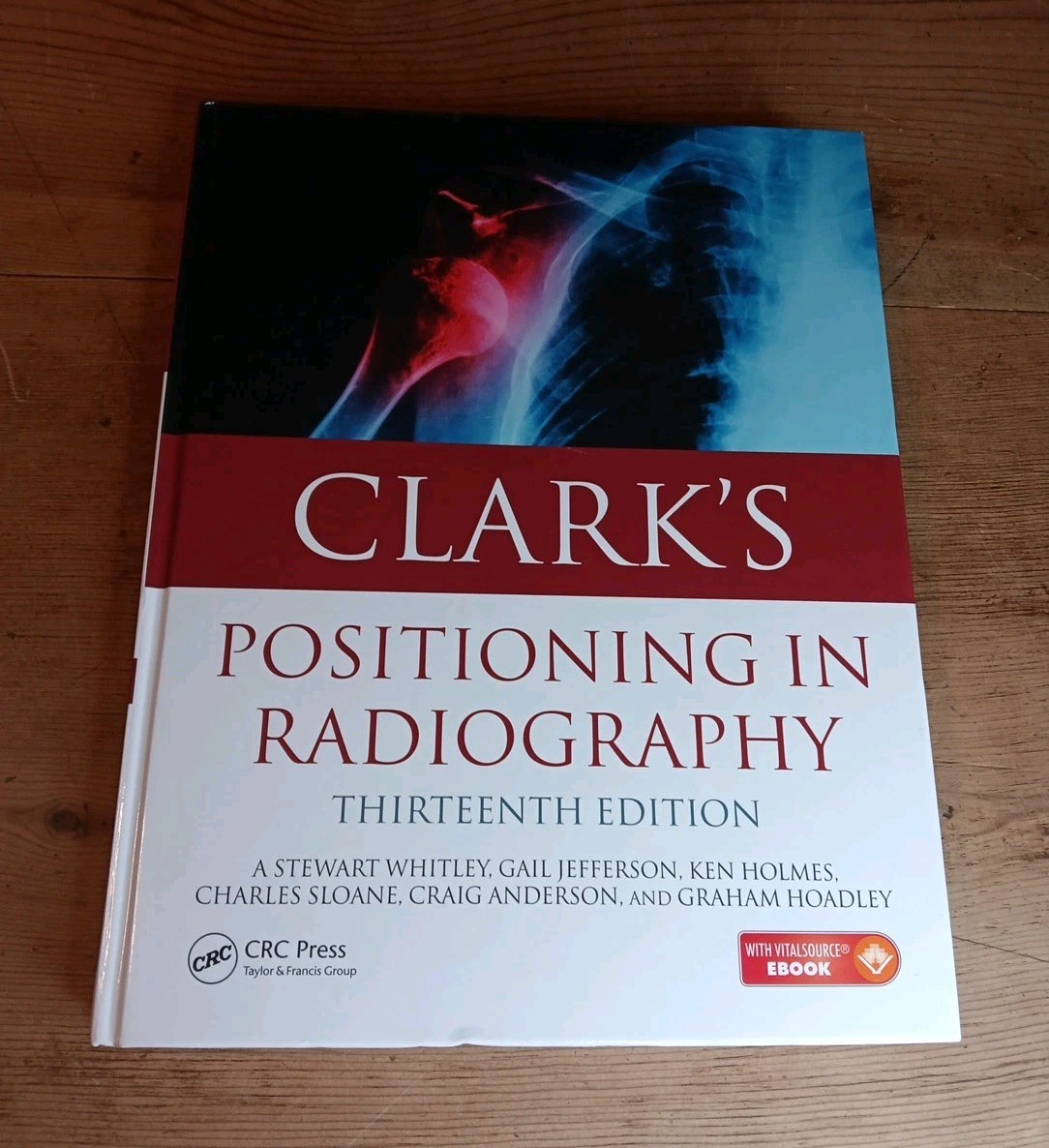 Clark’s Positioning in Radiography 13E 13th Edition A Stewart Whitley HC Text