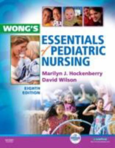 Wong’s Essentials of Pediatric Nursing by David Wilson, Marilyn J….