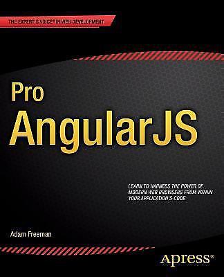 Pro AngularJS; Expert’s Voice in Web Dev- 9781430264484, paperback, Adam Freeman