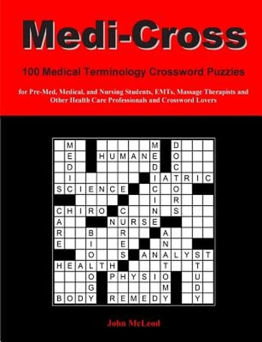 Medi-Cross: 100 Medical Terminology Crossword Puzzles for Pre-Med, Medical, and