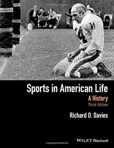 SPORTS IN AMERICAN LIFE: A HISTORY By Richard O. Davies