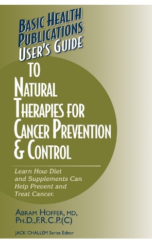 Abram Hoffer User’s Guide to Natural Therapies for Cancer Prevention (Paperback)